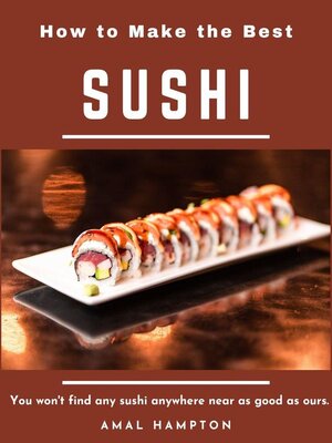 cover image of How to Make the Best Sushi